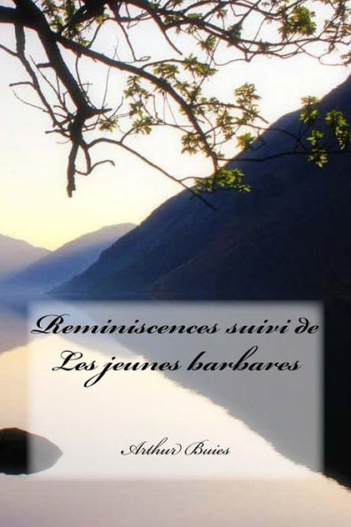 Reminiscences Suivi De Les Jeunes Barbares (French Edition)