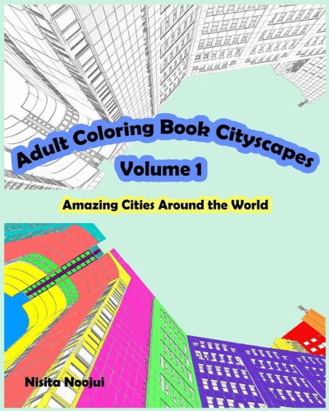 Adult Coloring Book Cityscapes Volume 1: Amazing Cities Around The World