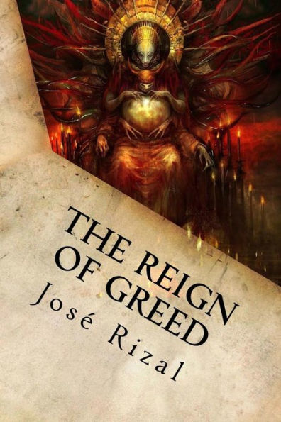 The Reign Of Greed: Complete English Version Of “El Filibusterismo”