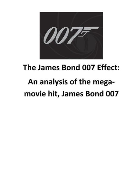 The James Bond 007 Effect: An Analysis Of The Mega-Movie Hit, James Bond 007