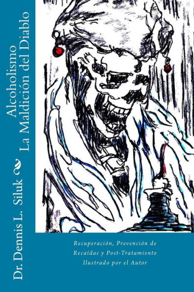 Alcoholismo La Maldici?n Del Diablo: Recuperaci?n, Prevenci?n De Reca?das Y Post-Tratamiento (Spanish Edition) - 9781539812395