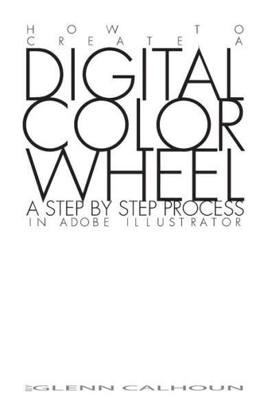 Digital Color Wheel: A Step By Step Process