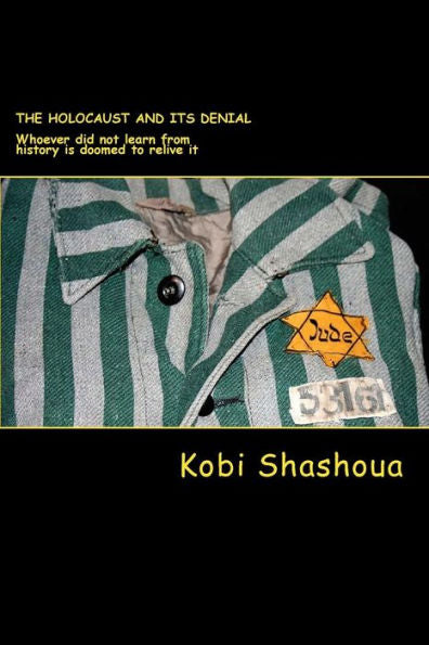 The Holocaust And Its Denial: Whoever Did Not Learn From History Is Doomed To Relive It (Understanding The Middle East)