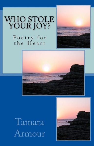 Who Stole Your Joy?: Poetry Book For The Heart