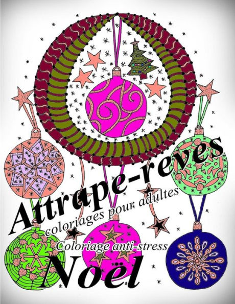Attrape-Reves Noel - Coloriages Pour Adultes: Coloriage Anti-Stress (French Edition)
