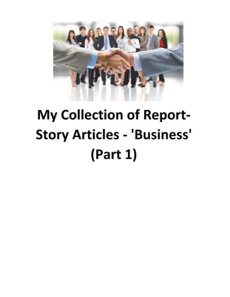 My Collection Of Report-Story Articles: 'Business' (Part 1)