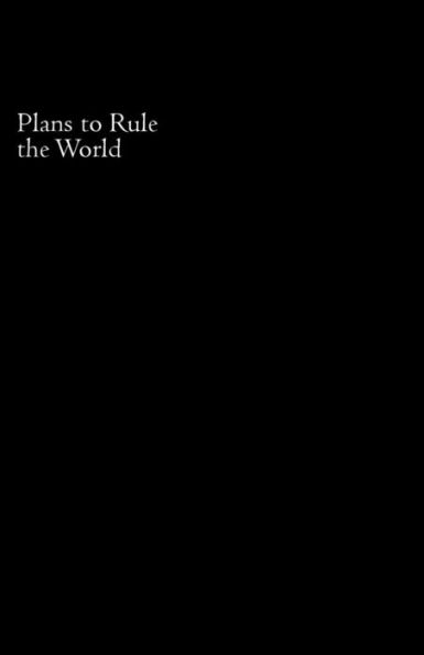 Plans To Rule The World