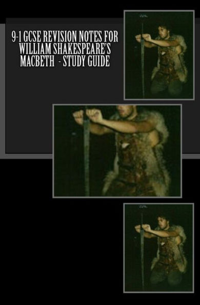 9-1 Gcse Revision Notes For William Shakespeare's Macbeth - Study Guide