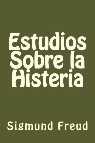 Estudios Sobre La Histeria (Spanish Edition)