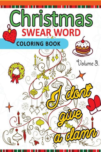 Christmas Swear Word Coloring Book Vol.3: A Relaxation Coloring Book For Adults Flowers, Animals And Mandala Pattern