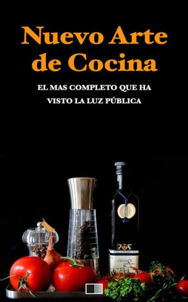 Nuevo Arte De Cocina. El Más Completo Que Ha Visto La Luz Pública. (Spanish Edition)