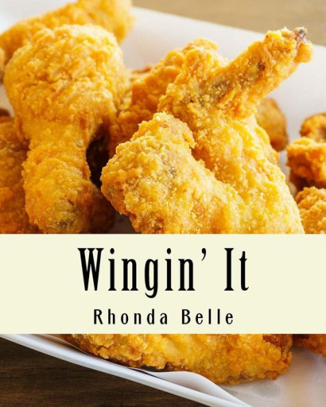 Wingin' It: 60 #Delish Recipes For Great Tasting Wings