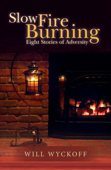 Slow Fire Burning: Eight Stories Of Adversity