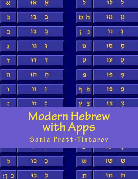 Modern Hebrew With Apps: Learn Readning, Spelling And Expressing Yourself In Hebrew Using Apps