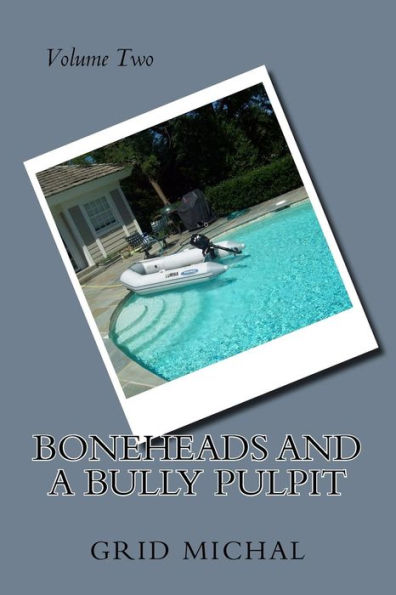 Boneheads And A Bully Pulpit