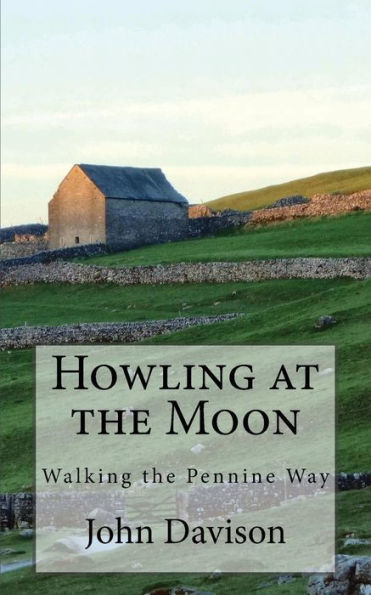 Howling At The Moon: Walking The Pennine Way