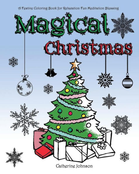 Magical Christmas: A Festive Coloring Book For Relaxation Fun Meditation Blessing.