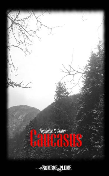 Caucasus: L'Horreur Sous La Montagne (French Edition)