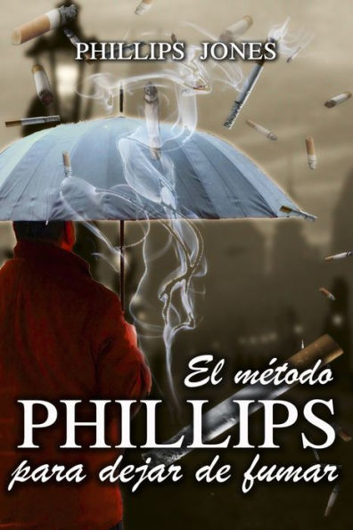 El Método Phillips Para Dejar De Fumar (Spanish Edition)