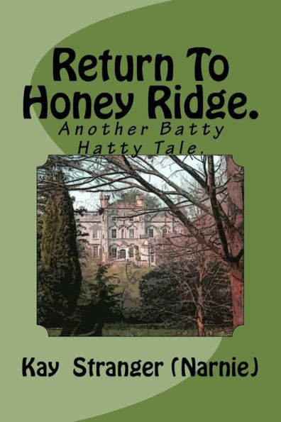 Return To Honey Ridge.: Another Batty Hatty Tale.