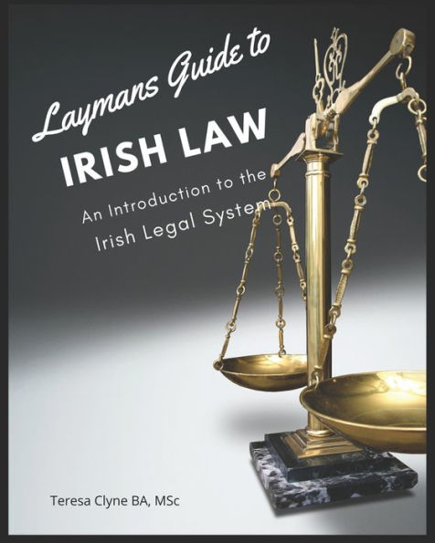 Layman's Guide To Irish Law: An Introduction To The Irish Legal System