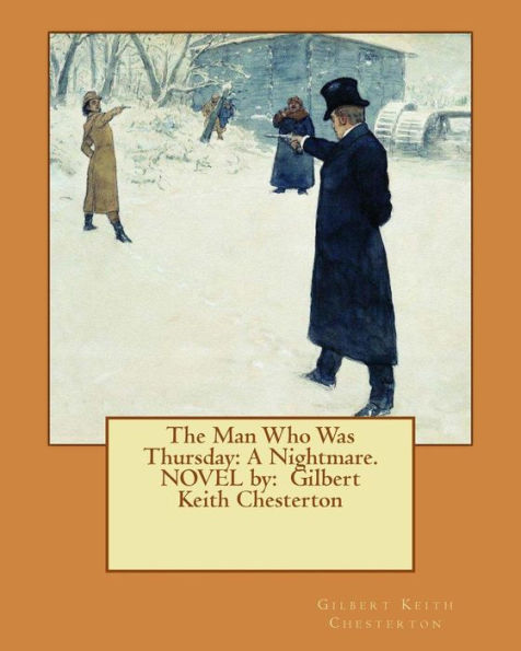 The Man Who Was Thursday: A Nightmare. Novel By: Gilbert Keith Chesterton