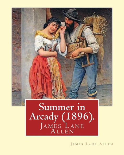 Summer In Arcady (1896). By: James Lane Allen