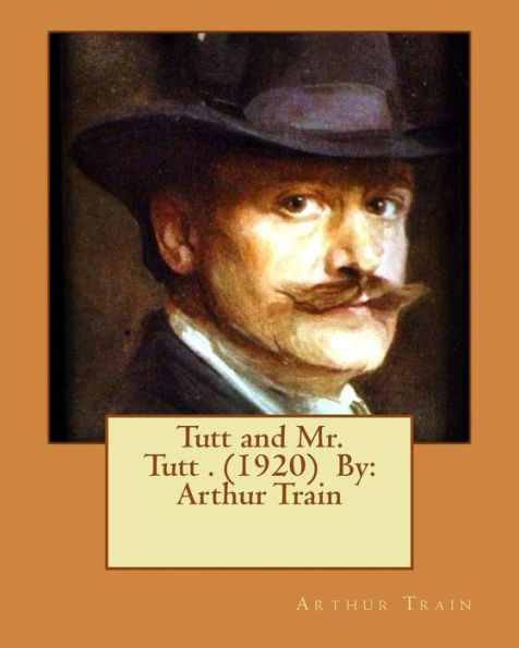 Tutt And Mr. Tutt . (1920) By: Arthur Train