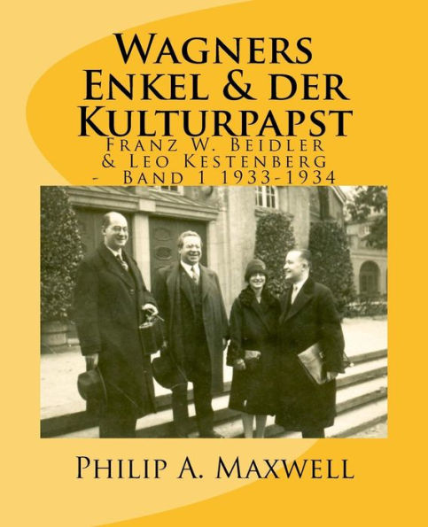 Wagners Enkel & Der Kulturpapst: Franz W. Beidler & Leo Kestenberg Band1 1933-1934 (Franz W. Beidler Und Leo Kestenberg) (German Edition)