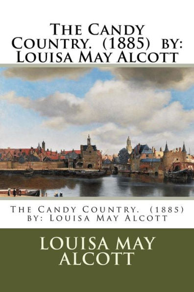The Candy Country. (1885) By: Louisa May Alcott