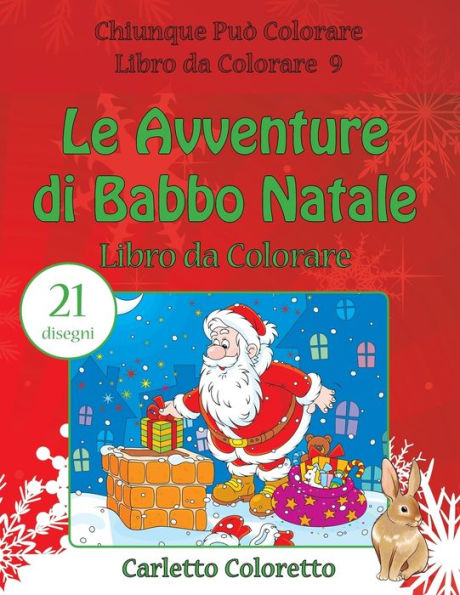 Le Avventure Di Babbo Natale Libro Da Colorare: 21 Disegni (Chiunque Pu? Colorare Libro Da Colorare) (Italian Edition)