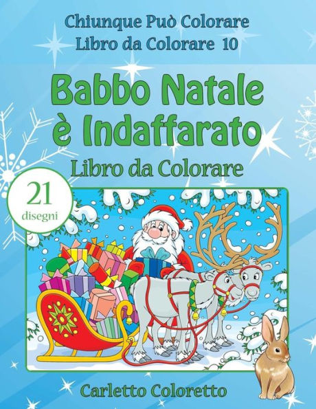 Babbo Natale E Indaffarato Libro Da Colorare (Chiunque Pu? Colorare Libro Da Colorare) (Italian Edition)