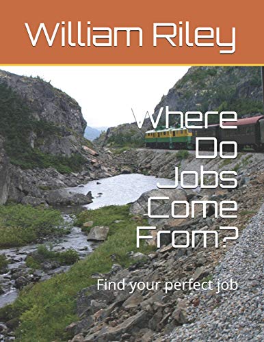 Where Do Jobs Come From?: Find your perfect job