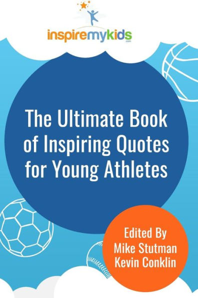 The Ultimate Book Of Inspiring Quotes For Young Athletes