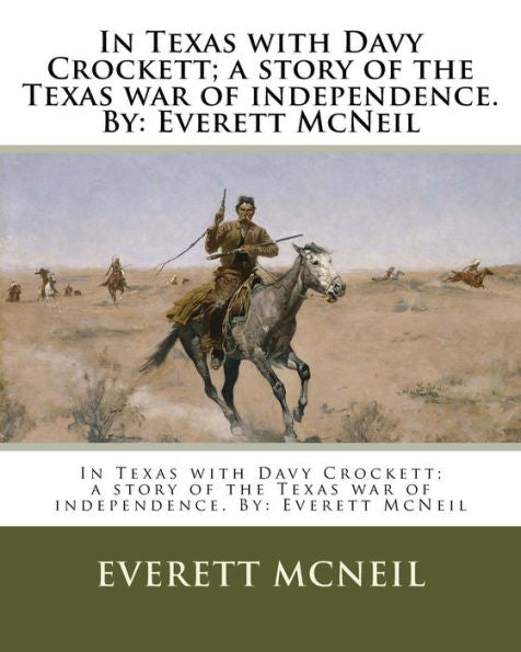 In Texas With Davy Crockett; A Story Of The Texas War Of Independence. By: Everett Mcneil