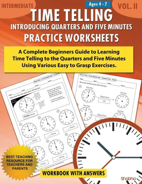 Time Telling - Introducing Quarters And Five Minutes - Practice Worksheets Workbook With Answers: Daily Practice Guide For Elementary Students