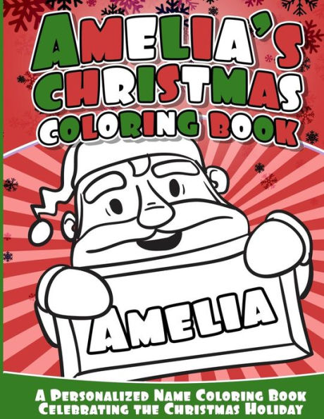 Amelia's Christmas Coloring Book: A Personalized Name Coloring Book Celebrating The Christmas Holiday