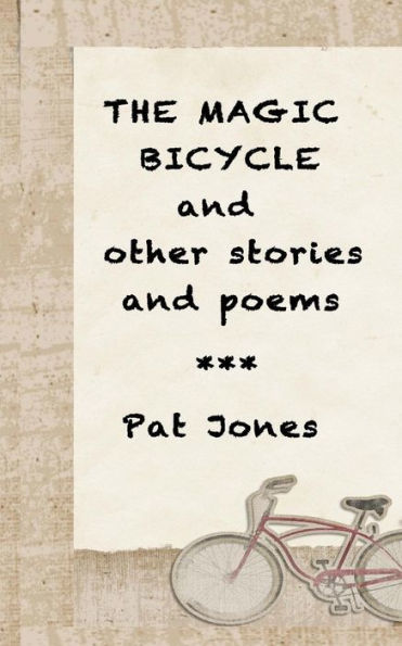 The Magic Bicycle And Other Stories And Poems: 22 Stories And Poems