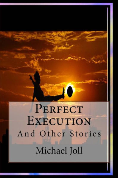 Perfect Execution: Short Stories