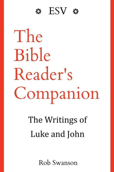 The Bible Reader's Companion: The Writings Of Luke And John: The Writings Of Luke And John