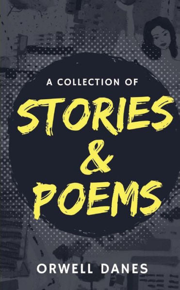 A Collection Of Stories & Poems