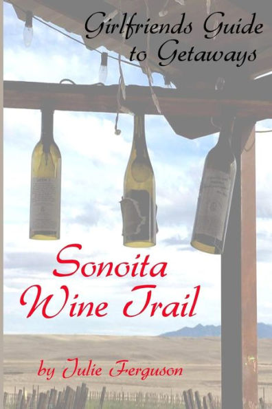 Sonoita Wine Trail: Girlfriends Guide To Getaways