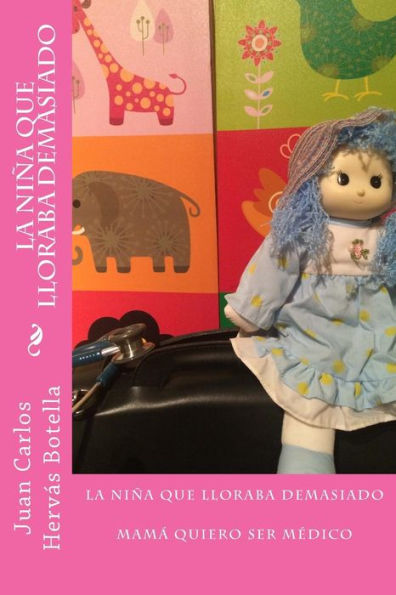 La Nina Que Lloraba Demasiado: Mam? Quiero Ser M?dico (Spanish Edition)