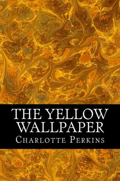 The Yellow Wallpaper - 9781540388629