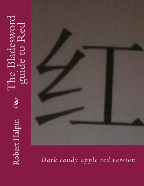 The Bladesword Guide To Red: Dark Candy Apple Red Version