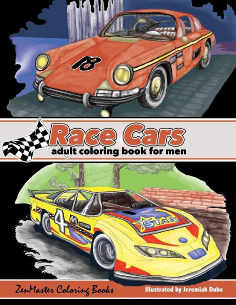 Race Cars Adult Coloring Book For Men: Men's Coloring Book Of Race Cars, Muscle Cars, And High Performance Vehicles (Adult Coloring Books For Men)