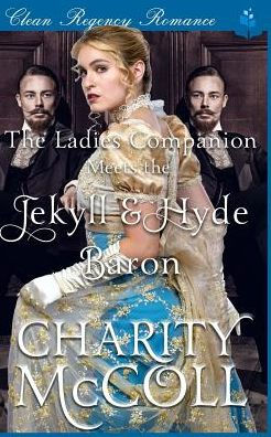 The Ladies Companion & The Jekyll & Hyde Baron (Clean Regency Fairytale Romance)