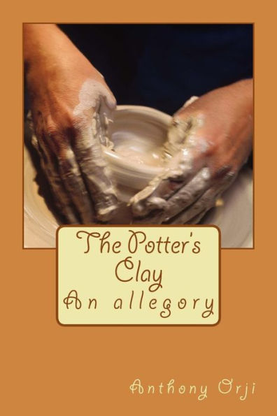 The Potter's Clay: An Allegory
