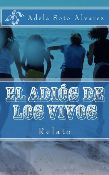 El Adios De Los Vivos: Relato (Spanish Edition)