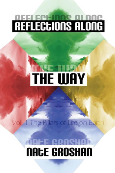 Reflections Along The Way, Vol. 1: The Pillars Of Life On Earth ($6 Edition)